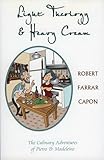 Light Theology And Heavy Cream The Culinary Adventures Of Pietro And Madeline English Edition