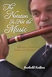 The Notation Is Not The Music Reflections On Early Music Practice And Performance Publications Of The Early Music Institute English Edition