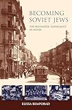 Becoming Soviet Jews The Bolshevik Experiment In Minsk The Modern Jewish Experience English Edition