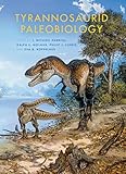 Tyrannosaurid Paleobiology Life Of The Past