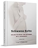 Schwarze Salbe Heilung Von Brust Und Hautkrebs Im 21 Jahrhundert German Edition