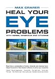 Heal Your Eye Problems With Herbs Minerals And Vitamins