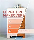 Furniture Makeovers Simple Techniques For Transforming Furniture With Paint Stains Paper Stencils And More English Edition