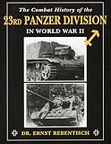The Combat History Of The 23rd Panzer Division In World War Ii English Edition