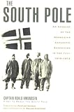 The South Pole An Account Of The Norwegian Antarctic Expedition In The Fram 19101912 English Edition