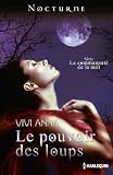 Le Pouvoir Des Loups : S%C3%A9rie La Communaut%C3%A9 De La Nuit, Vol. 4