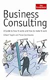 The Economist Business Consulting A Guide To How It Works And How To Make It Work English Edition