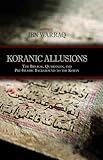Koranic Allusions The Biblical Qumranian And Preislamic Background To The Koran English Edition