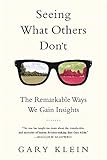 Seeing What Others Dont The Remarkable Ways We Gain Insights