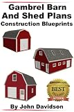 Gambrel Barn And Shed Plans Construction Blueprints Gambrel Barn Plans Book 1 English Edition