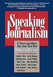 Speaking Of Journalism Twelve Writers And Editors Talk About Their Work English Edition