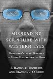 Misreading Scripture With Western Eyes Removing Cultural Blinders To Better Understand The Bible