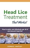 Head Lice Treatment That Works How To Safely And Effectively Get Rid Of And Prevent Head Lice