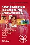 Career Development In Bioengineering And Biotechnology Roads Well Laid And Paths Less Traveled Series In Biomedical Engineering English Edition