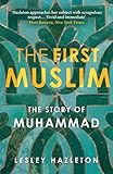 The First Muslim The Story Of Muhammad English Edition