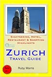 Zurich Switzerland Travel Guide Sightseeing Hotel Restaurant Shopping Highlights Illustrated English Edition