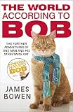 The World According To Bob The Further Adventures Of One Man And His Streetwise Cat English Edition