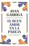 El Buen Amor En La Pareja Cuando Uno Y Uno Suman Ms Que Dos Spanish Edition
