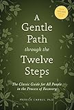 A Gentle Path Through The Twelve Steps The Classic Guide For All People In The Process Of Recovery English Edition