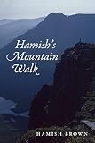 Hamishs Mountain Walk The First Nonstop Round Of All The 3000ft Scottish Munros Nonfiction English Edition