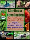 Starting a New Garden (VOL. 1): How to Transform Your Yard and Patio Into Beds and Container Gardens (Growing Organic Vegetables at Home)