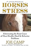Horses Stress Eliminating The Root Cause Of Most Health Hoof And Behavior Problems English Edition