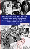 El Salvador Could Be Like That A Memoir Of War And Journalism