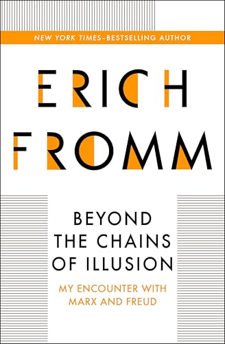 Beyond the Chains of Illusion (By: Erich Fromm) cover