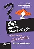 Caf%C3%A9, Cr%C3%A8me, Savon Et Cie: La Petite Chimie Du Matin De Marie Curieuse