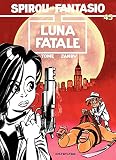 Spirou Et Fantasio Tome 45 Luna Fatale