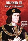 Richard III; Martyr or Monster? The Shocking Truth behind Shakespeare's Bloody Tyrant