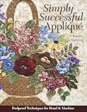 Simply Successful Applique Foolproof Technique 9 Projects For Hand Machine English Edition