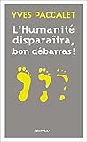 Lhumanit Disparatra Bon Dbarras Nouvelle Dition Revue Et Aggrave