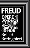 Opere Vol. 11: L'Uomo Mosè e la religione monoteistica (1930-1938).: L'uomo Mosè e la religione monoteistica e altri scritti (Italian Edition)