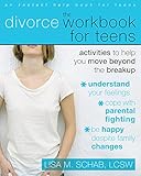 The Divorce Workbook For Teens Activities To Help You Move Beyond The Breakup