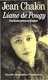 Liane De Pougy: Courtisane, Princesse Et Sainte (grandes Biographies)