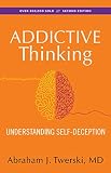 Addictive Thinking Understanding Selfdeception English Edition