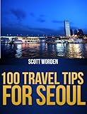 100 Travel Tips For Seoul