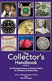 The Collectors Handbook Tax Planning Strategy And Estate Advice For Collectors And Their Heirs English Edition