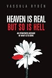 Heaven Is Real But So Is Hell An Eyewitness Account Of What Is To Come English Edition