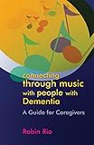 Connecting Through Music With People With Dementia A Guide For Caregivers English Edition