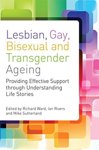 Lesbian, Gay, Bisexual and Transgender Ageing: Biographical Approaches for Inclusive Care and Support book cover