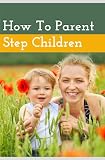 How To Parent Stepchildren English Edition