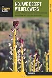 Mojave Desert Wildflowers 2nd A Field Guide To Wildflowers Trees And Shrubs Of The Mojave Desert Including The Mojave National Preserve Death Joshua Tree National Park Wildflower Series