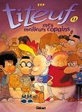 Titeuf Tome 11 Mes Meilleurs Copains