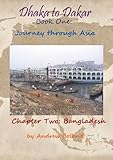 Dhaka To Dakarjourney Through Asia Chapter 2 Bangladesh