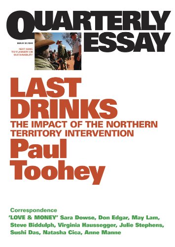 Quarterly Essay 30 Last Drinks: The Impact of the Northern Territory Intervention (By: Paul Toohey) cover