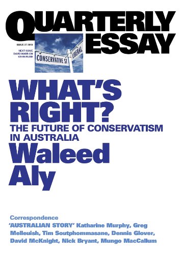 Quarterly Essay 37 What's Right?: The Future of Conservatism in Australia (By: Waleed Aly) cover