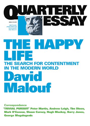 Quarterly Essay 41 The Happy Life: The Search for Contentment in the Modern World (By: David Malouf) cover