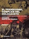 El franquismo, cómplice del holocausto (y otros episodios desconocidos de la dictadura) (Spanish Edition)